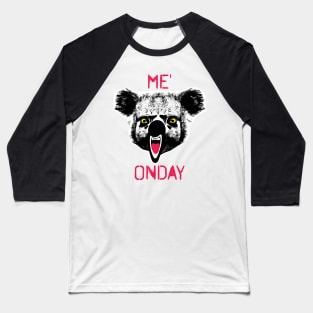 ME&#39; ONDAY Funny Ugly Frustrated Koala stating Monday with an accent Baseball T-Shirt